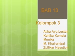 BAB 13 Kelompok 3 Atika Ayu Lestari Kartika