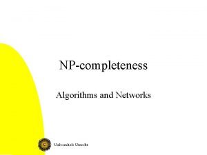 NPcompleteness Algorithms and Networks Today Complexity of computational