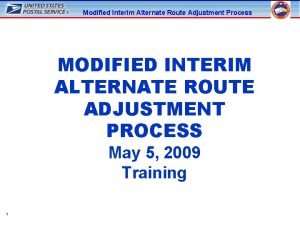 Modified Interim Alternate Route Adjustment Process MODIFIED INTERIM