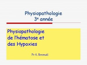 Physiopathologie 3 e anne Physiopathologie de lhmatose et
