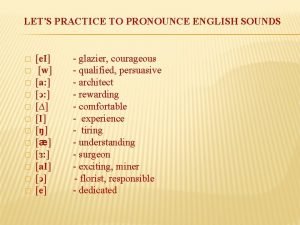 LETS PRACTICE TO PRONOUNCE ENGLISH SOUNDS e I
