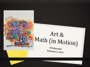 Art Math in Mo tion M Schroede r