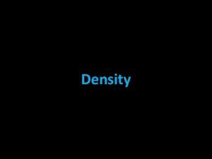 Density Density density comparison of how much matter