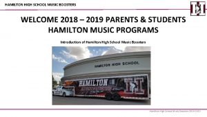 HAMILTON HIGH SCHOOL MUSIC BOOSTERS WELCOME 2018 2019