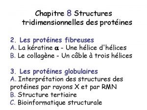 Chapitre 8 Structures tridimensionnelles des protines 2 Les