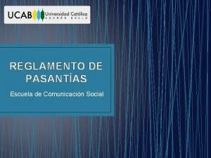 REGLAMENTO DE PASANTAS Escuela de Comunicacin Social Pasantas