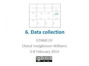 6 Data collection EDN 6015 F Cheryl HodgkinsonWilliams
