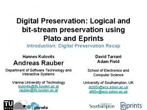 Digital Preservation Logical and bitstream preservation using Plato