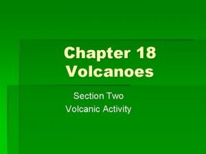 Chapter 18 Volcanoes Section Two Volcanic Activity Vocabulary