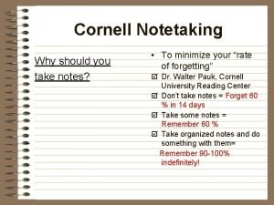 Cornell Notetaking Why should you take notes To