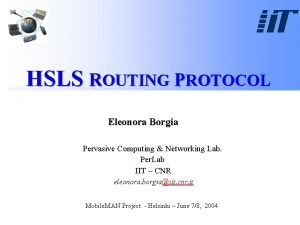 HSLS ROUTING PROTOCOL Eleonora Borgia Pervasive Computing Networking