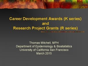 Career Development Awards K series and Research Project