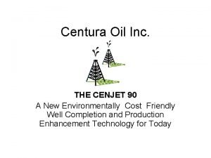 Centura Oil Inc THE CENJET 90 A New