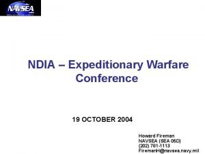 NDIA Expeditionary Warfare Conference 19 OCTOBER 2004 Howard
