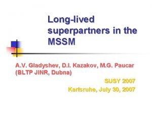 Longlived superpartners in the MSSM A V Gladyshev