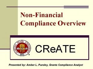 NonFinancial Compliance Overview CRe ATE Presented by Amber