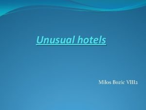Unusual hotels Milos Bozic VIII 2 Unusual hotels