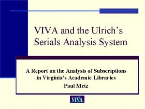 VIVA and the Ulrichs Serials Analysis System A