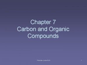 Chapter 7 Carbon and Organic Compounds Timberlake Lecture