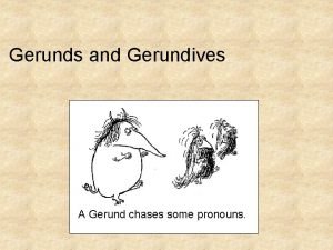 Gerunds and gerundives
