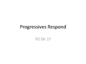 Progressives Respond TCI Ch 17 Add to your