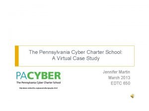 The Pennsylvania Cyber Charter School A Virtual Case