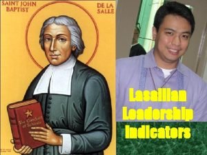 Lasallian Leadership Indicators Together with his companions he