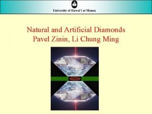 Natural and Artificial Diamonds Pavel Zinin Li Chung