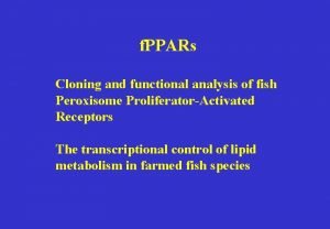 f PPARs Cloning and functional analysis of fish