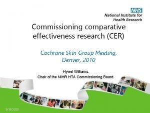 Commissioning comparative effectiveness research CER Cochrane Skin Group Commissioning comparative effectiveness research CER Cochrane Skin Group