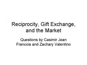 Reciprocity Gift Exchange and the Market Questions by