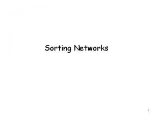 Sorting Networks 1 Sorting 4 9 3 1