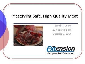 Preserving Safe High Quality Meat Lunch Learn 12