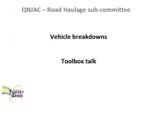 QNJAC Road Haulage subcommittee Vehicle breakdowns Toolbox talk