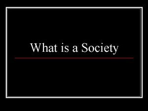 What is a Society Defenition n A society