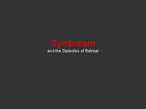 Symbolism and the Dialectics of Retreat Symbolism Fin