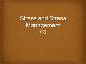 Stress and Stress Management STRESS SURVEY How Well