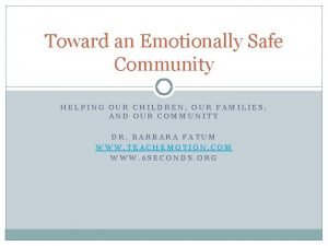 Toward an Emotionally Safe Community HELPING OUR CHILDREN