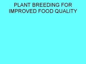 Plant breeding for improved food quality