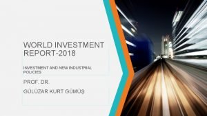 WORLD INVESTMENT REPORT2018 INVESTMENT AND NEW INDUSTRIAL POLICIES