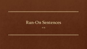 RunOn Sentences 9 23 What is a runon