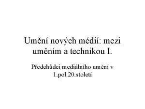 Umn novch mdi mezi umnm a technikou I