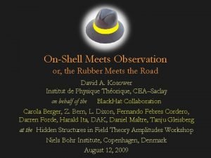 OnShell Meets Observation or the Rubber Meets the