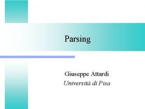 Parsing Giuseppe Attardi Universit di Pisa Parsing To