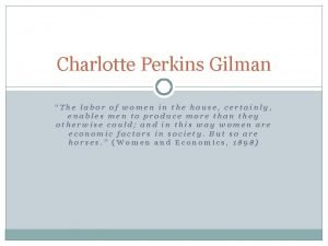 Charlotte Perkins Gilman The labor of women in