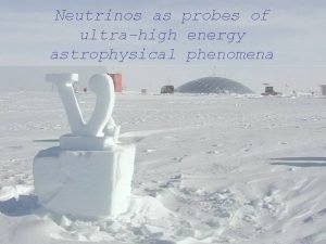 Neutrinos as probes of ultrahigh energy astrophysical phenomena