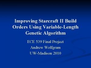 Improving Starcraft II Build Orders Using VariableLength Genetic