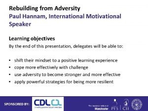 Rebuilding from Adversity Paul Hannam International Motivational Speaker