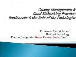 Quality Management Good Biobanking Practice Bottlenecks the Role