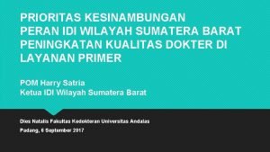 PRIORITAS KESINAMBUNGAN PERAN IDI WILAYAH SUMATERA BARAT PENINGKATAN